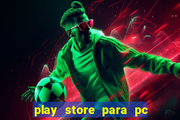 play store para pc windows 7